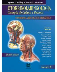 Otorrinolaringologia - Volume 3: cirurgia de cabeça e pescoço - Otorrinolaringologia pediátrica - 4ª Edição | 2009