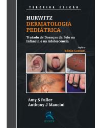 Hurwitz - Dermatologia pediátrica - tratado de doenças da pele na infância e na adolescência - 3ª Edição | 2009