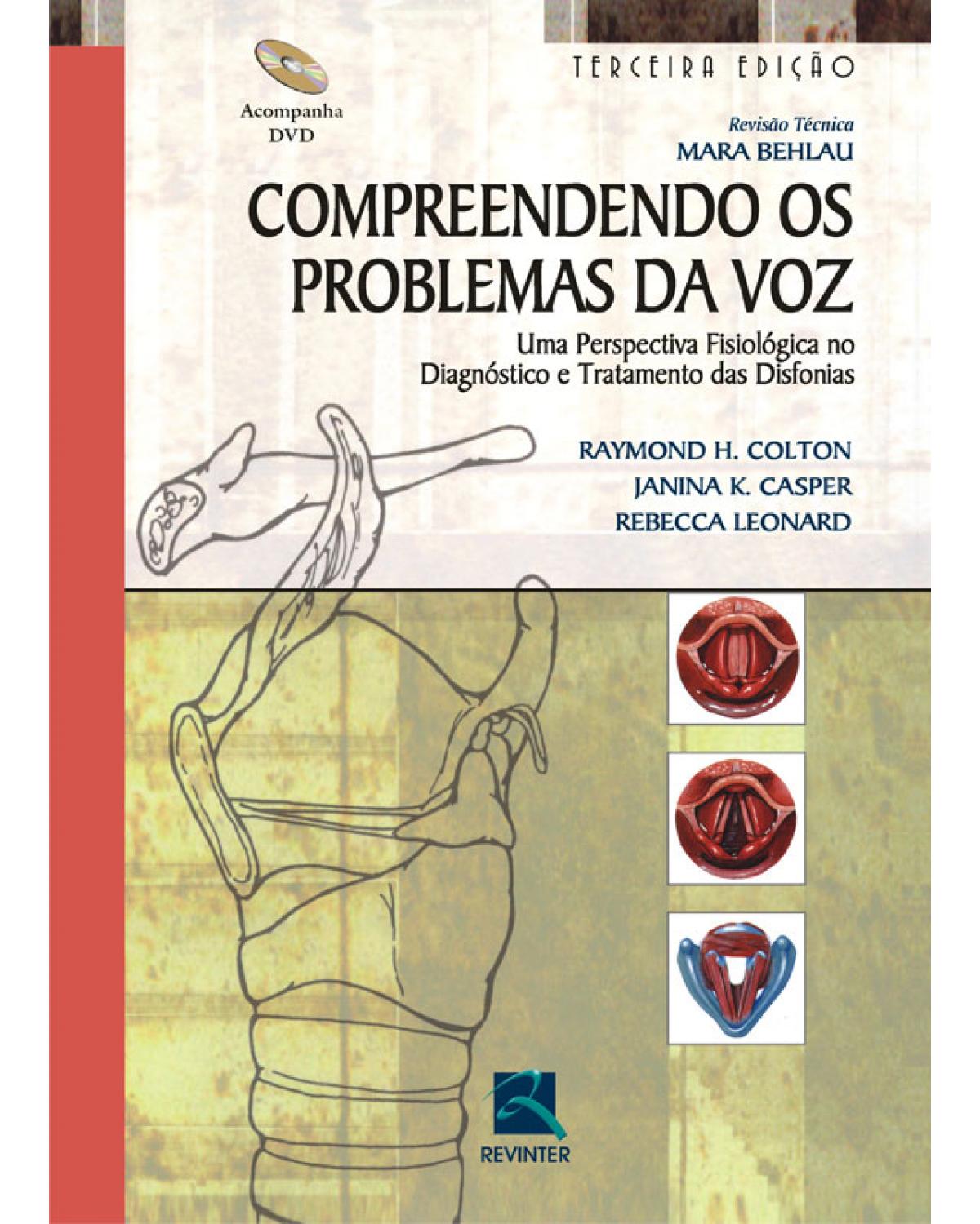 Compreendendo os problemas da voz - uma perspectiva fisiológica no diagnóstico e tratamento das disfonias - 3ª Edição | 2010