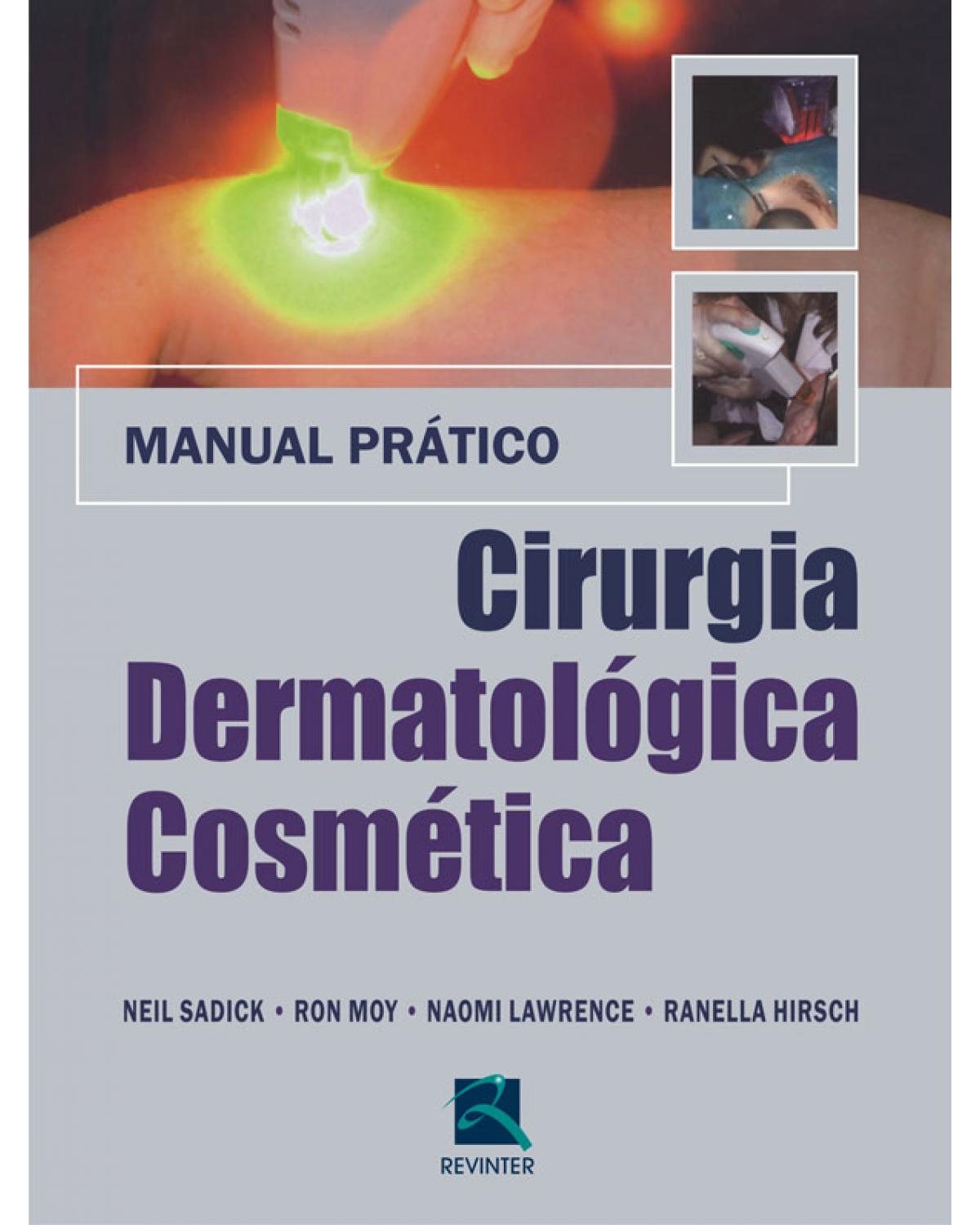 Cirurgia dermatológica cosmética - manual prático - 1ª Edição | 2010