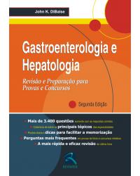 Gastroenterologia e hepatologia - revisão e preparação para provas e concursos - 2ª Edição | 2010