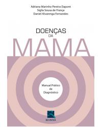 Doenças da mama - manual prático de diagnóstico - 1ª Edição | 2010