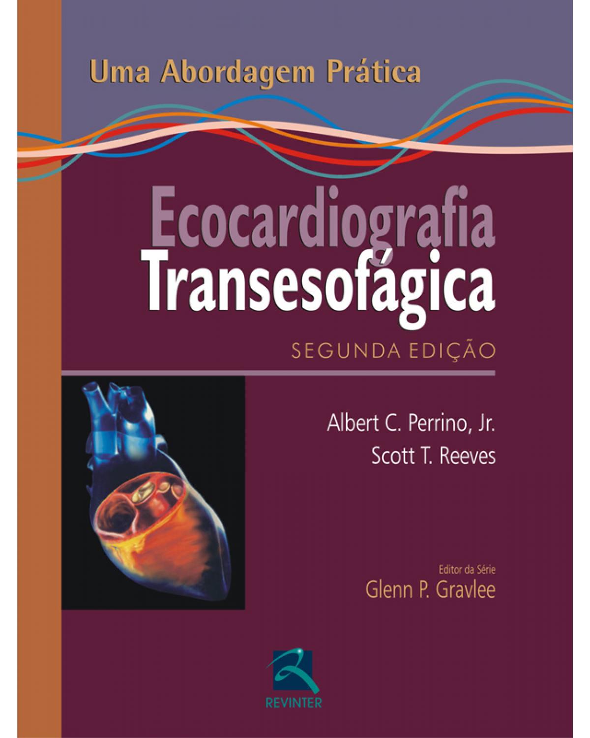 Ecocardiografia transesofágica - uma abordagem prática - 2ª Edição | 2010