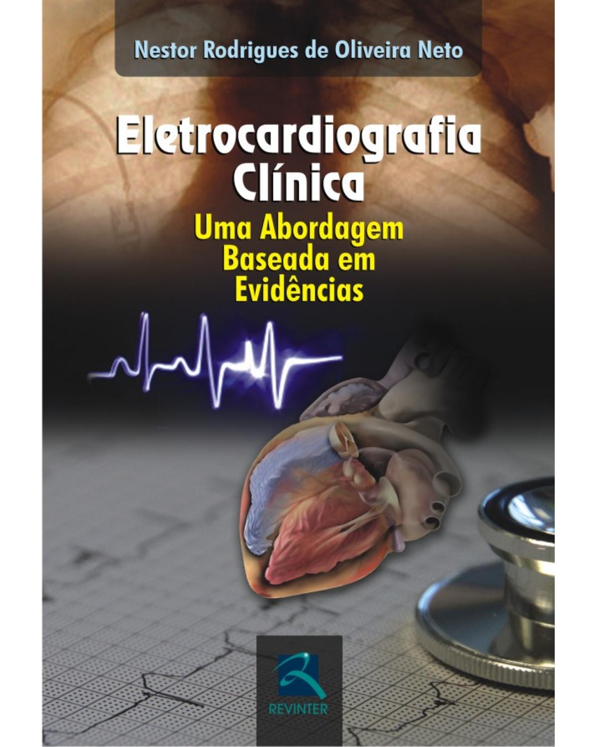 Eletrocardiografia clínica - uma abordagem baseada em evidências - 1ª Edição | 2010