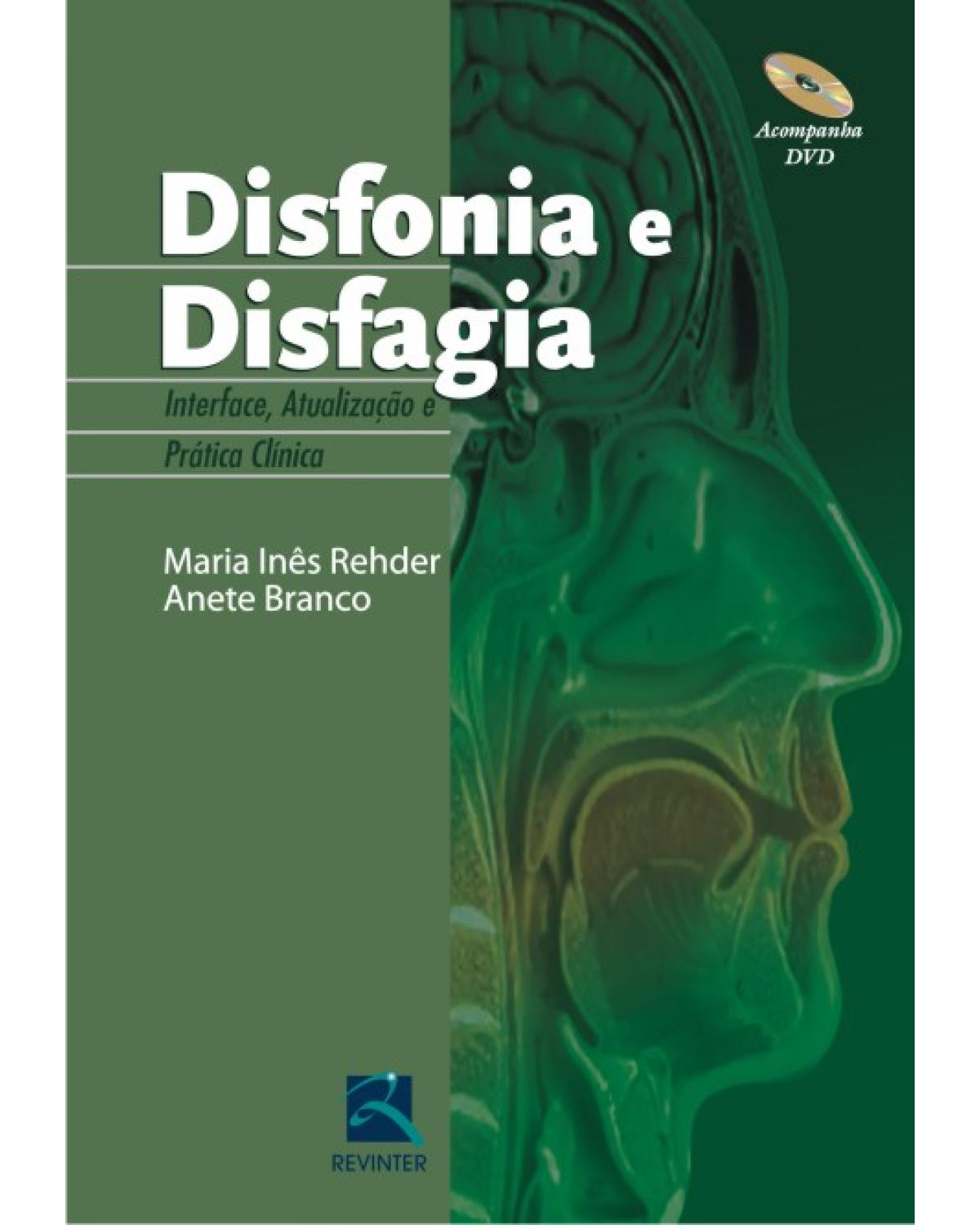 Disfonia e disfagia - interface, atualização e prática clínica - 1ª Edição | 2011