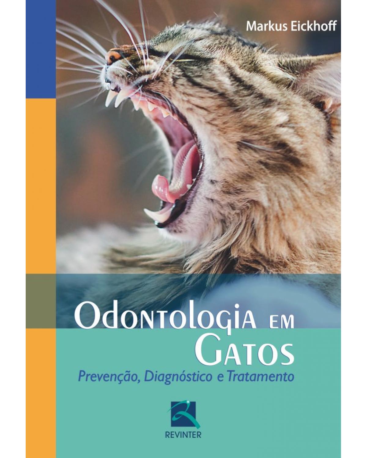 Odontologia em gatos - prevenção, diagnóstico e tratamento - 1ª Edição | 2015