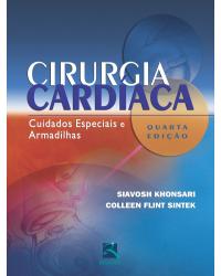 Cirurgia cardíaca - cuidados especiais e armadilhas - 4ª Edição | 2011