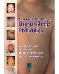 Atlas colorido e texto de dermatologia pediátrica - 2ª Edição | 2011