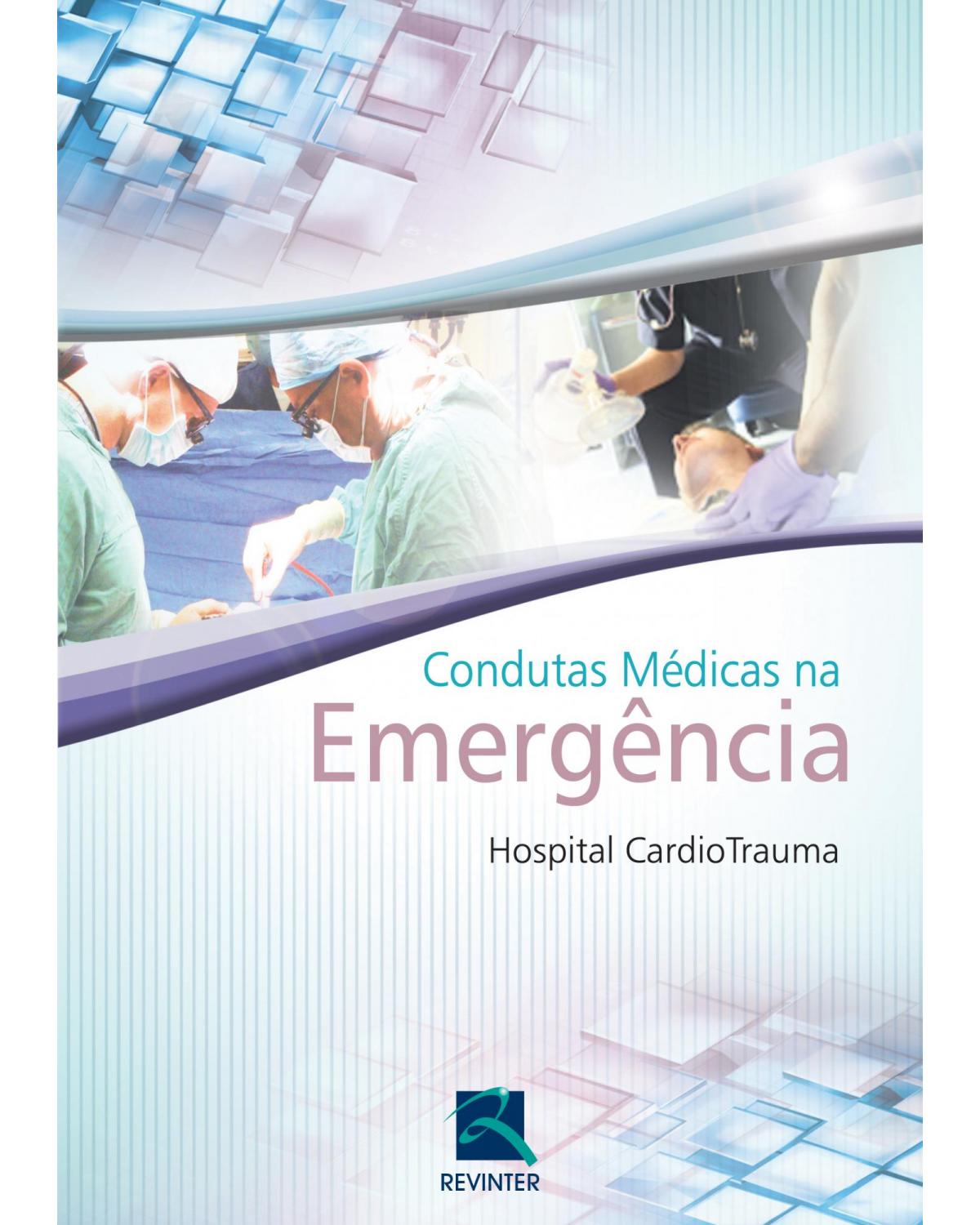 Condutas médicas na emergência - Hospital CardioTrauma - 1ª Edição | 2012