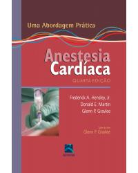Anestesia cardíaca - uma abordagem prática - 4ª Edição | 2012