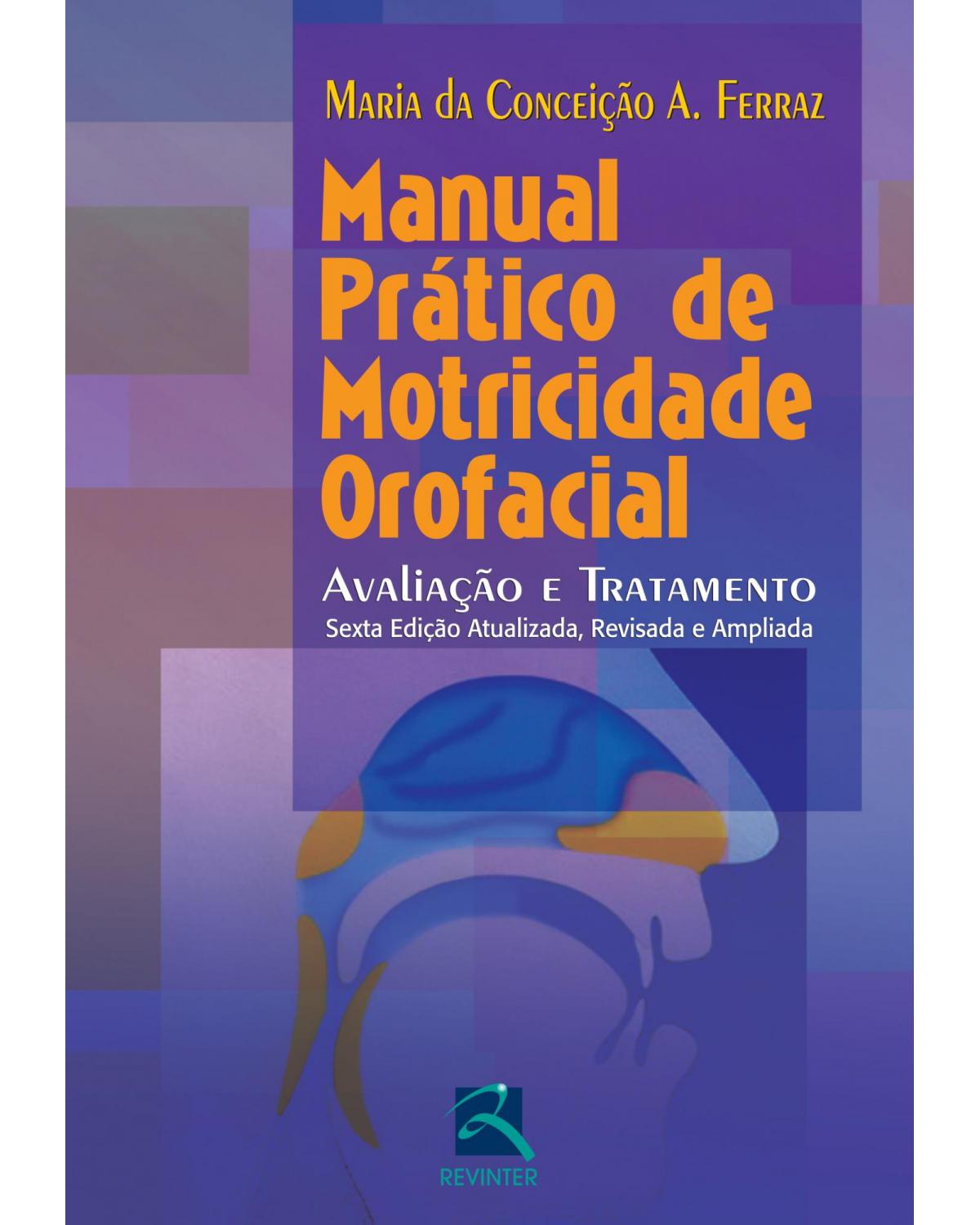 Manual prático de motricidade orofacial - avaliação e tratamento - 6ª Edição | 2012