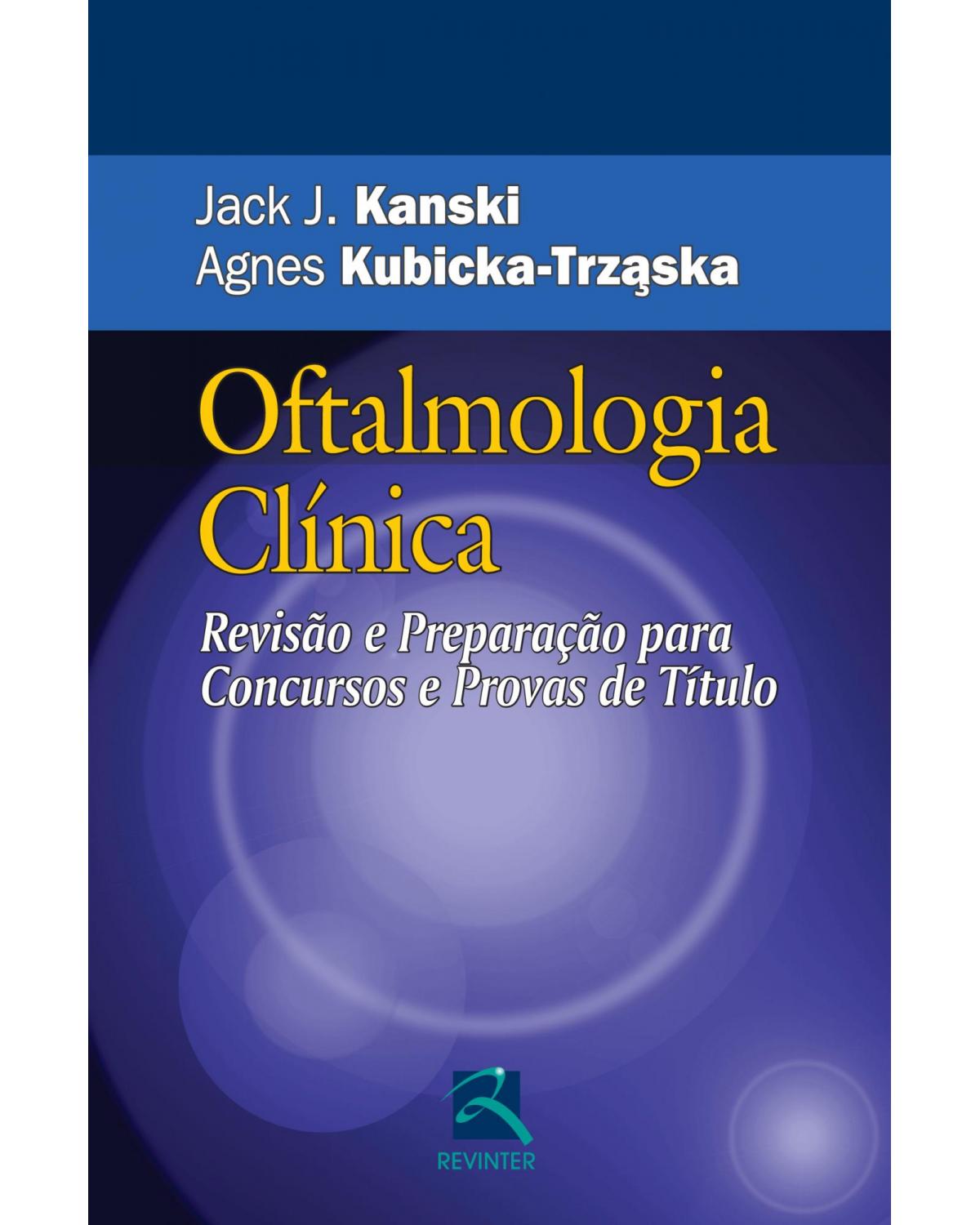 Oftalmologia clínica - revisão e preparação para concursos e provas de título - 1ª Edição | 2012