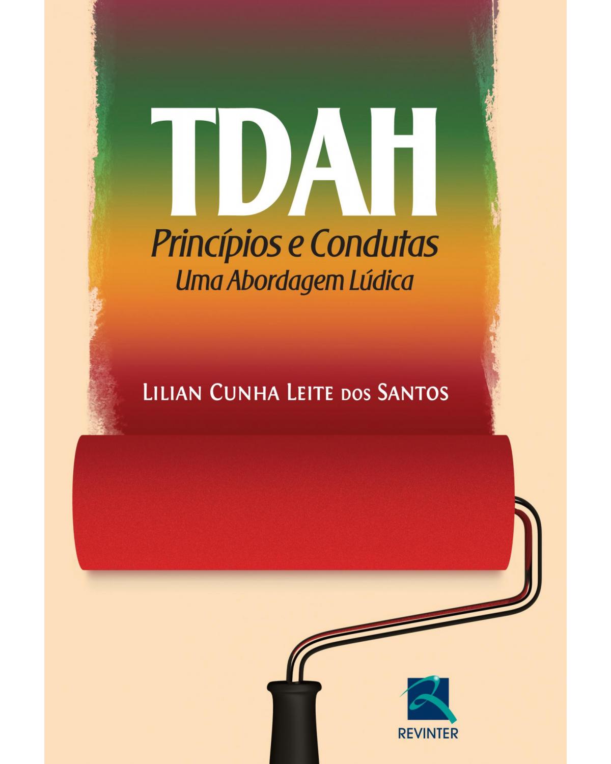 TDAH - princípios e condutas - Uma abordagem lúdica - 1ª Edição | 2012