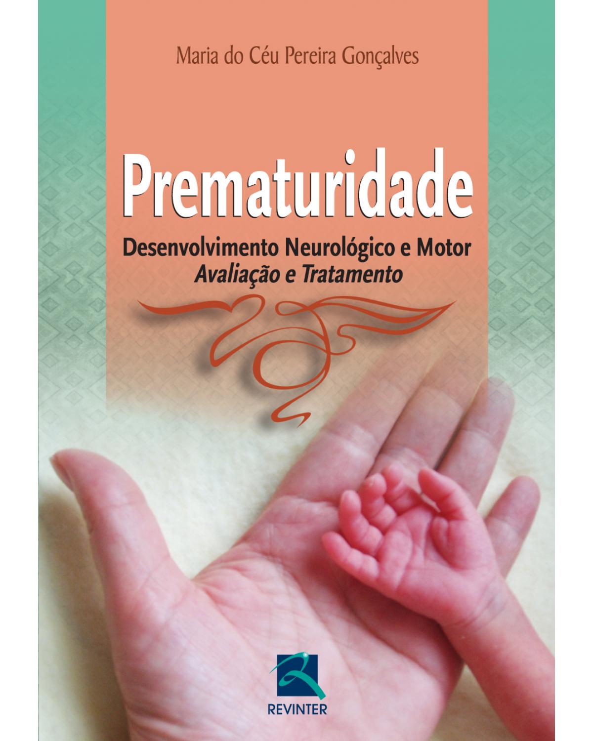 Prematuridade - desenvolvimento neurológico e motor - Avaliação e tratamento - 1ª Edição | 2012