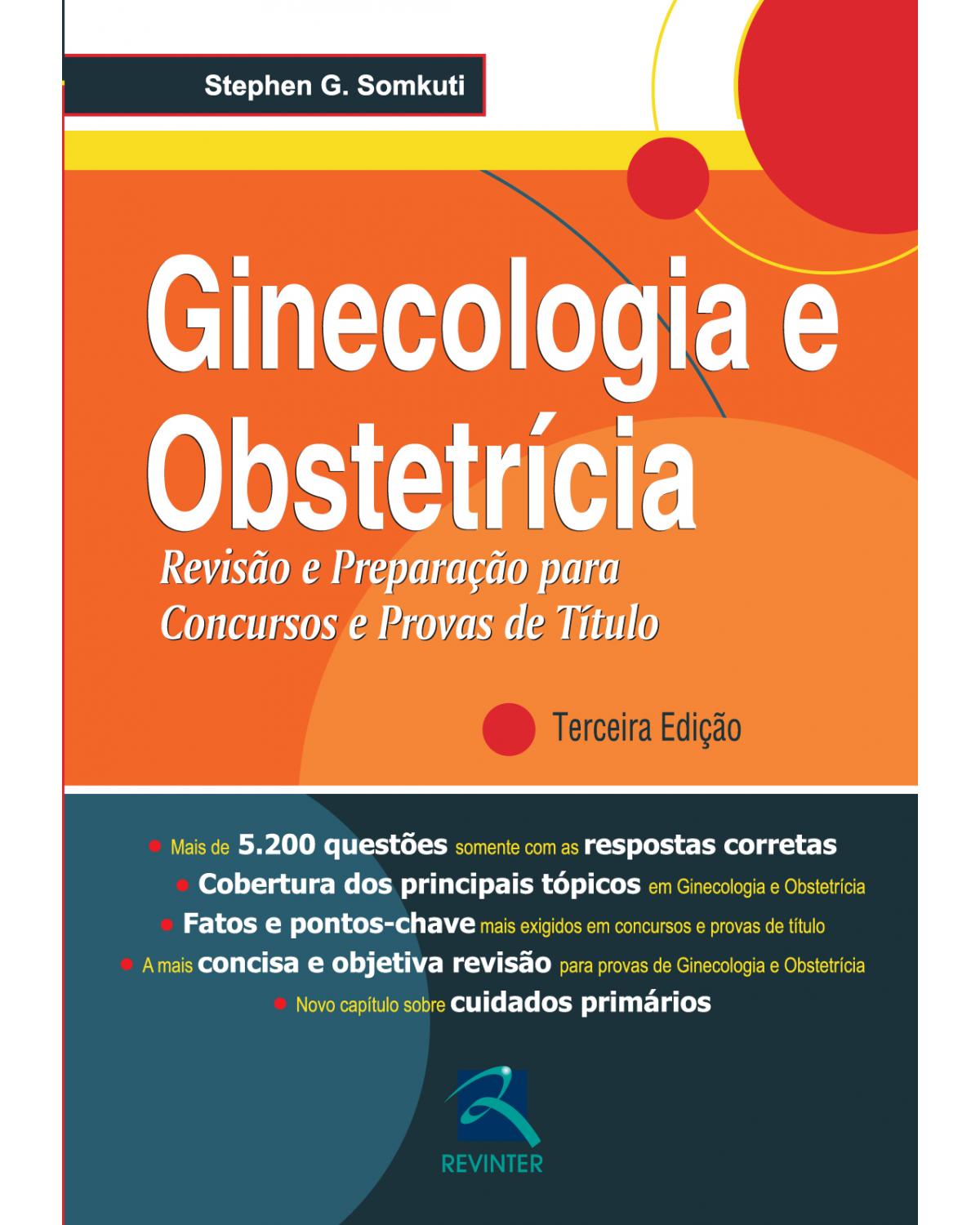 Ginecologia e obstetrícia - revisão e preparação para concursos e provas de título - 3ª Edição | 2013