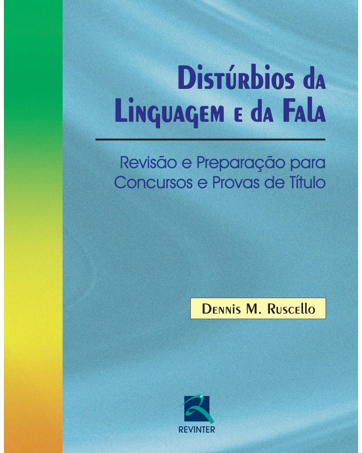 Distúrbios da linguagem e da fala - revisão e preparação para concursos e provas de título - 1ª Edição | 2013