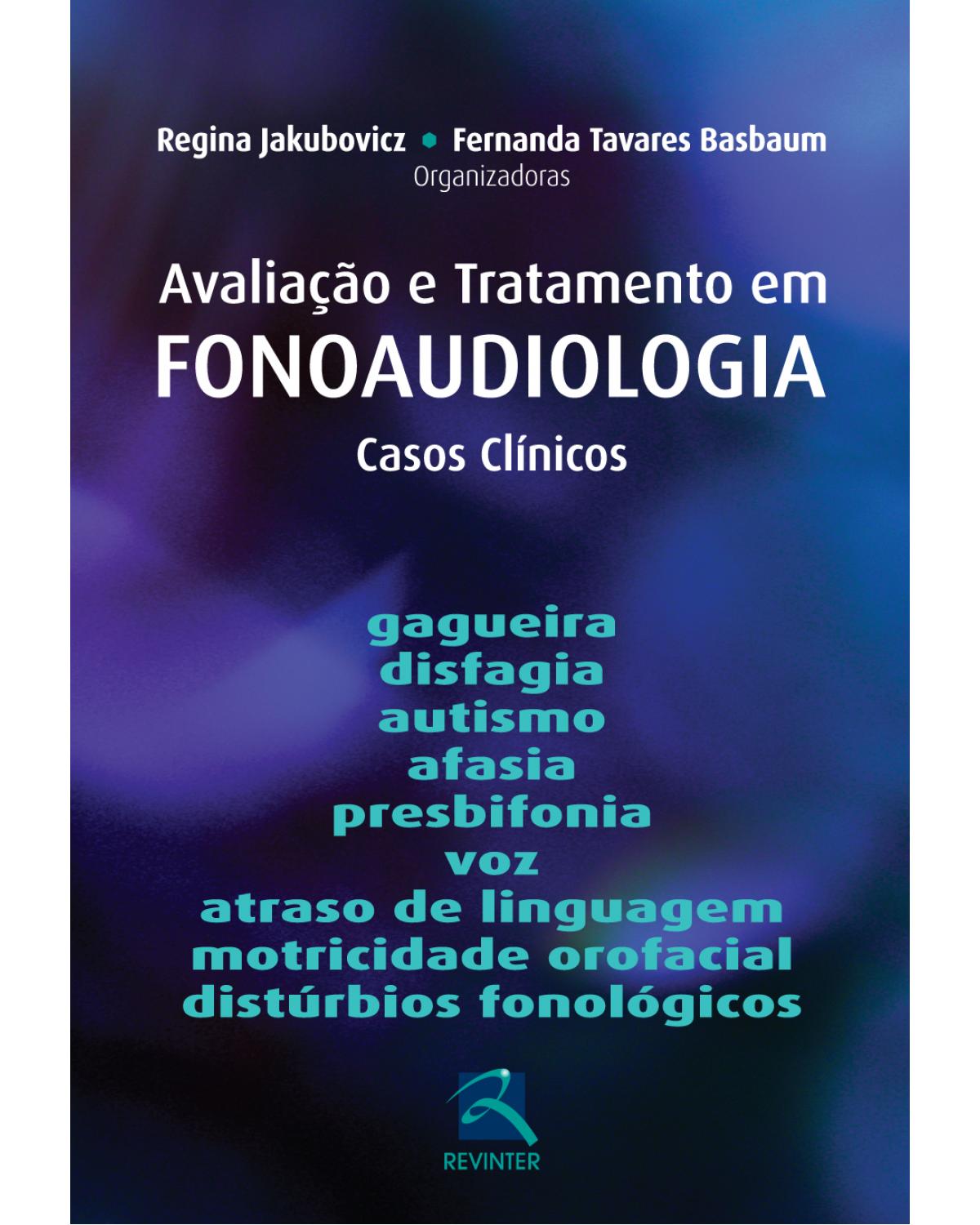 Avaliação e tratamento em fonoaudiologia: casos clínicos - 1ª Edição | 2013