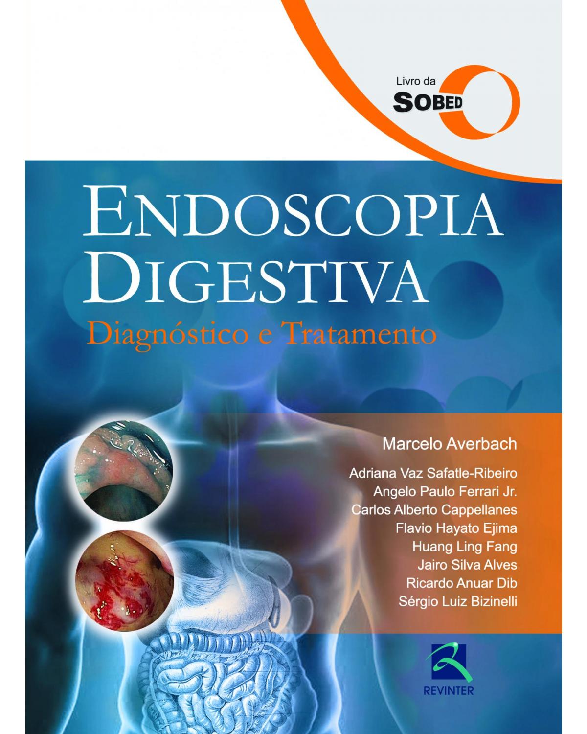 Endoscopia digestiva - diagnóstico e tratamento - 1ª Edição | 2013