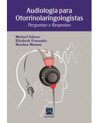 Audiologia para otorrinolaringologistas - perguntas e respostas - 1ª Edição | 2013