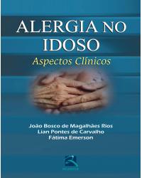 Alergia no idoso - aspectos clínicos - 1ª Edição | 2013