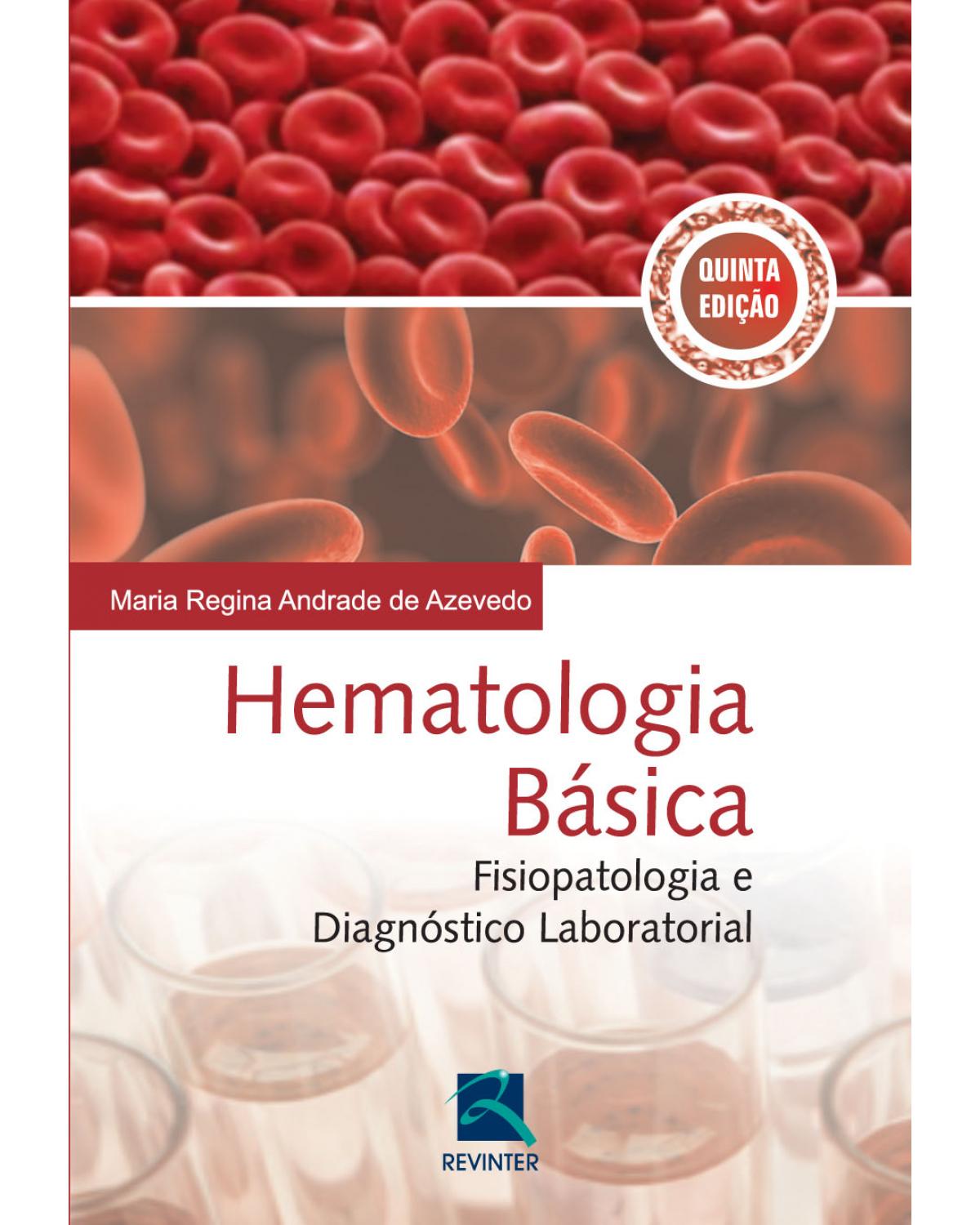 Hematologia básica - fisiopatologia e diagnóstico laboratorial - 5ª Edição | 2014