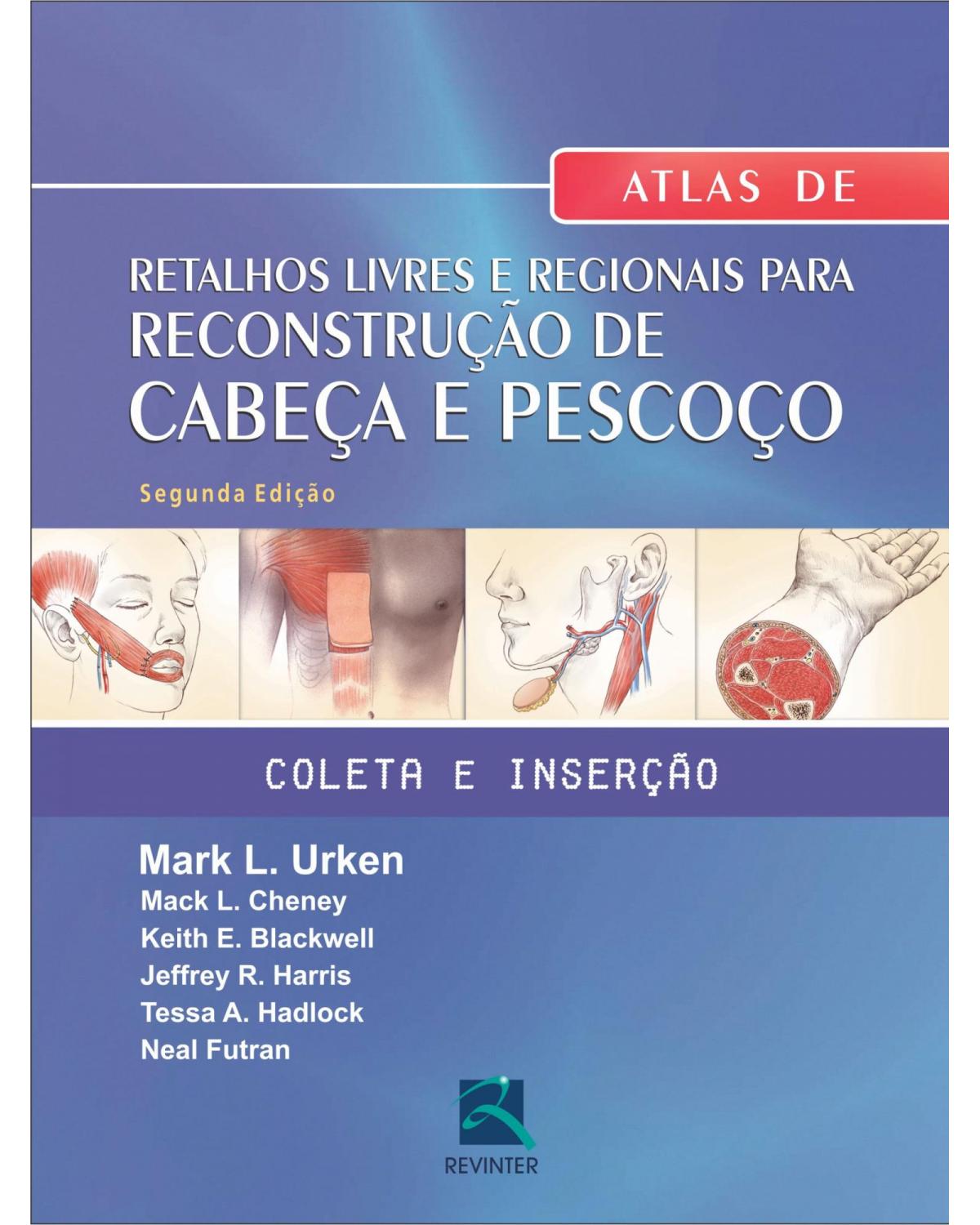 Atlas de retalhos livres e regionais para reconstrução de cabeça e pescoço: coleta e inserção - 2ª Edição | 2013
