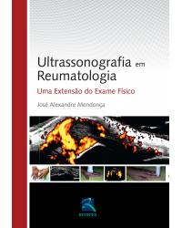 Ultrassonografia em reumatologia - uma extensão do exame físico - 1ª Edição | 2014