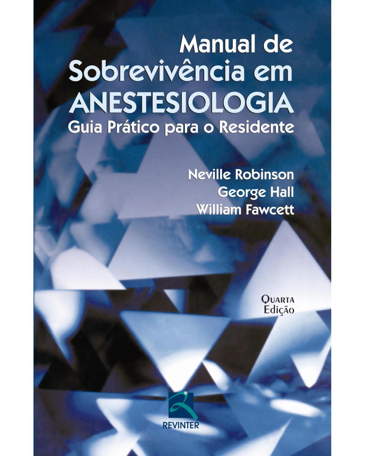 Manual de sobrevivência em anestesiologia - guia prático para o residente - 4ª Edição | 2014