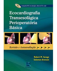 Ecocardiografia transesofágica perioperatória básica - revisão e autoavaliação - 1ª Edição | 2014