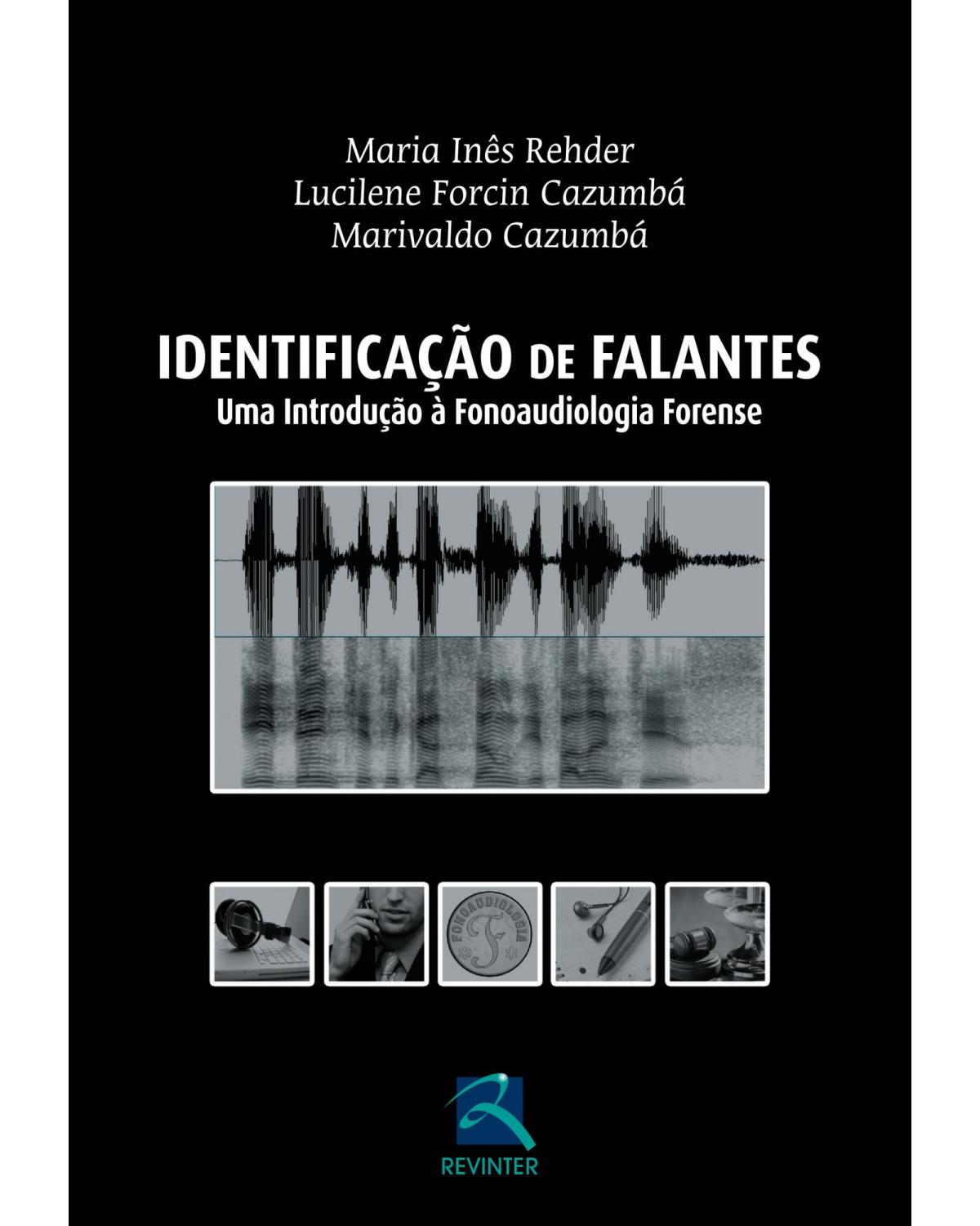 Identificacão de falantes - uma introdução à fonoaudiologia forense - 1ª Edição | 2015