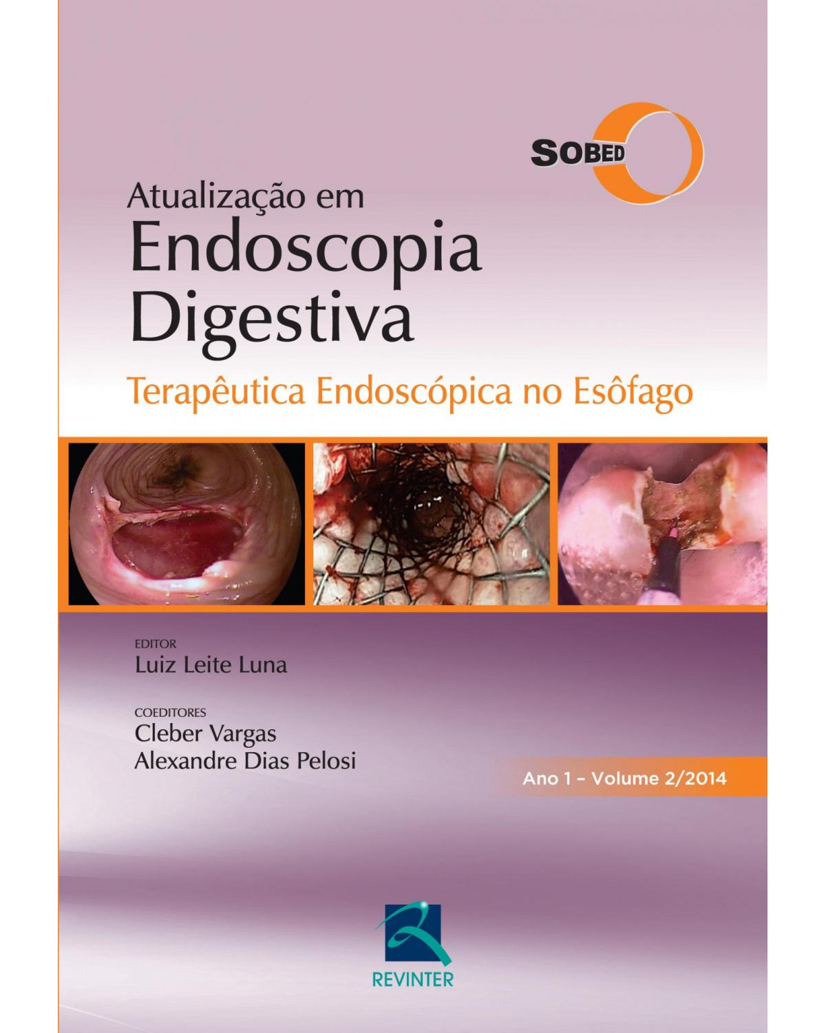 Atualização em endoscopia digestiva - Volume 2: terapêutica endoscópica no esôfago - Ano 1 - 1ª Edição | 2015