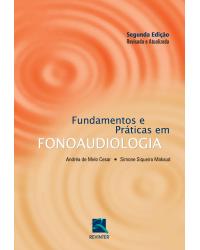 Fundamentos e práticas em fonoaudiologia - 2ª Edição | 2015