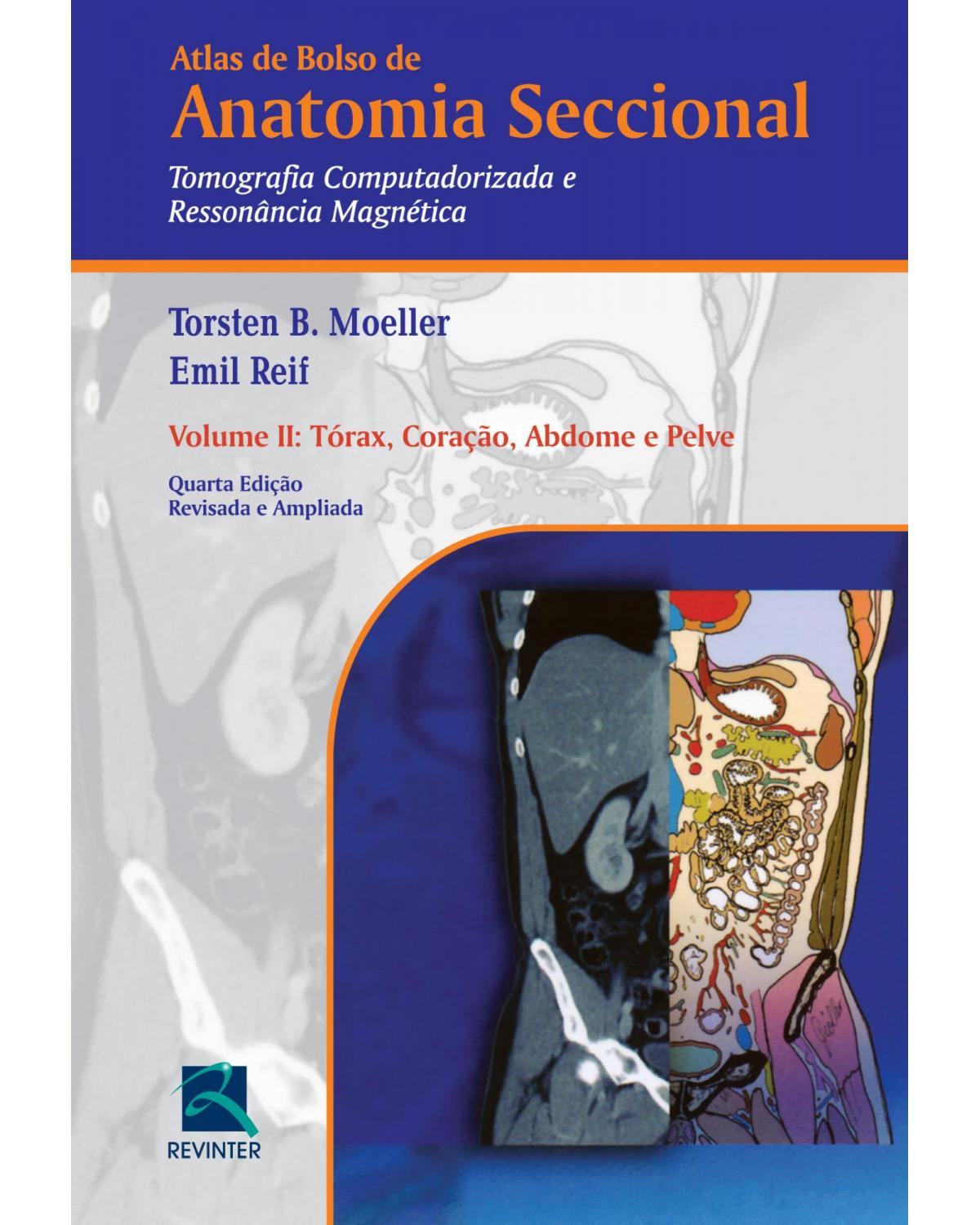 Atlas de bolso de anatomia seccional - Volume 2: tomografia computadorizada e ressonância magnética - Tórax, coração, abdome e pelve - 4ª Edição | 2016