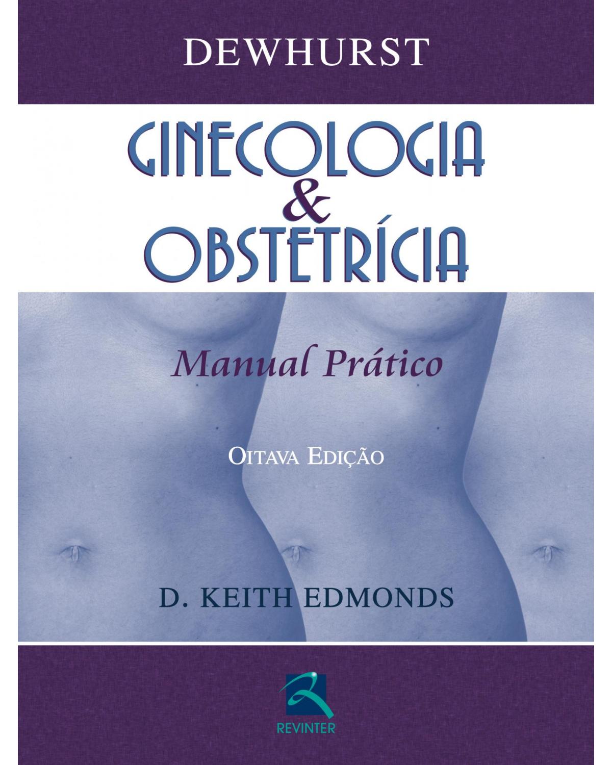 Dewhurst - Ginecologia e Obstetrícia - Manual Prático - 8ª Edição | 2016