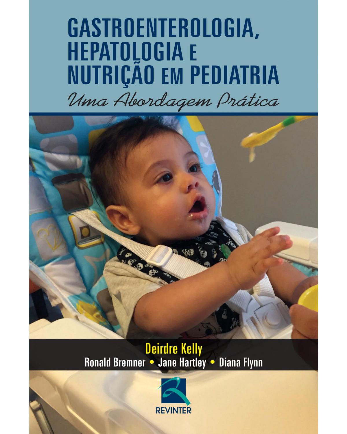 Gastroenterologia, hepatologia e nutrição em pediatria - uma abordagem prática - 1ª Edição | 2016