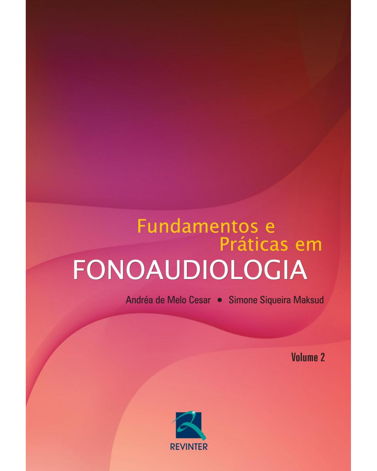 Fundamentos e práticas em fonoaudiologia - Volume 2:  - 1ª Edição | 2016