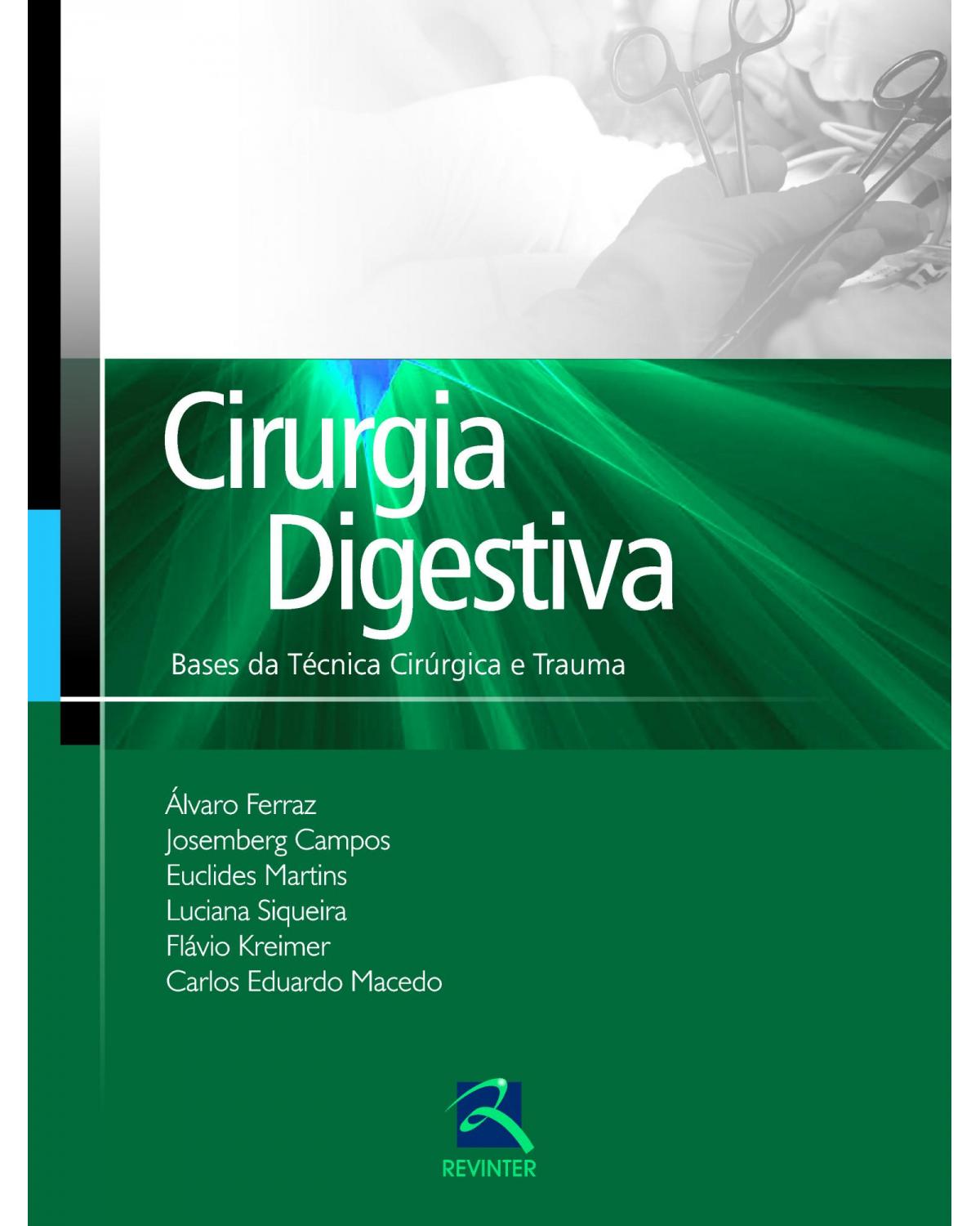 Cirurgia Digestiva - Bases da Técnica Cirúrgica e Trauma - 1ª Edição | 2016