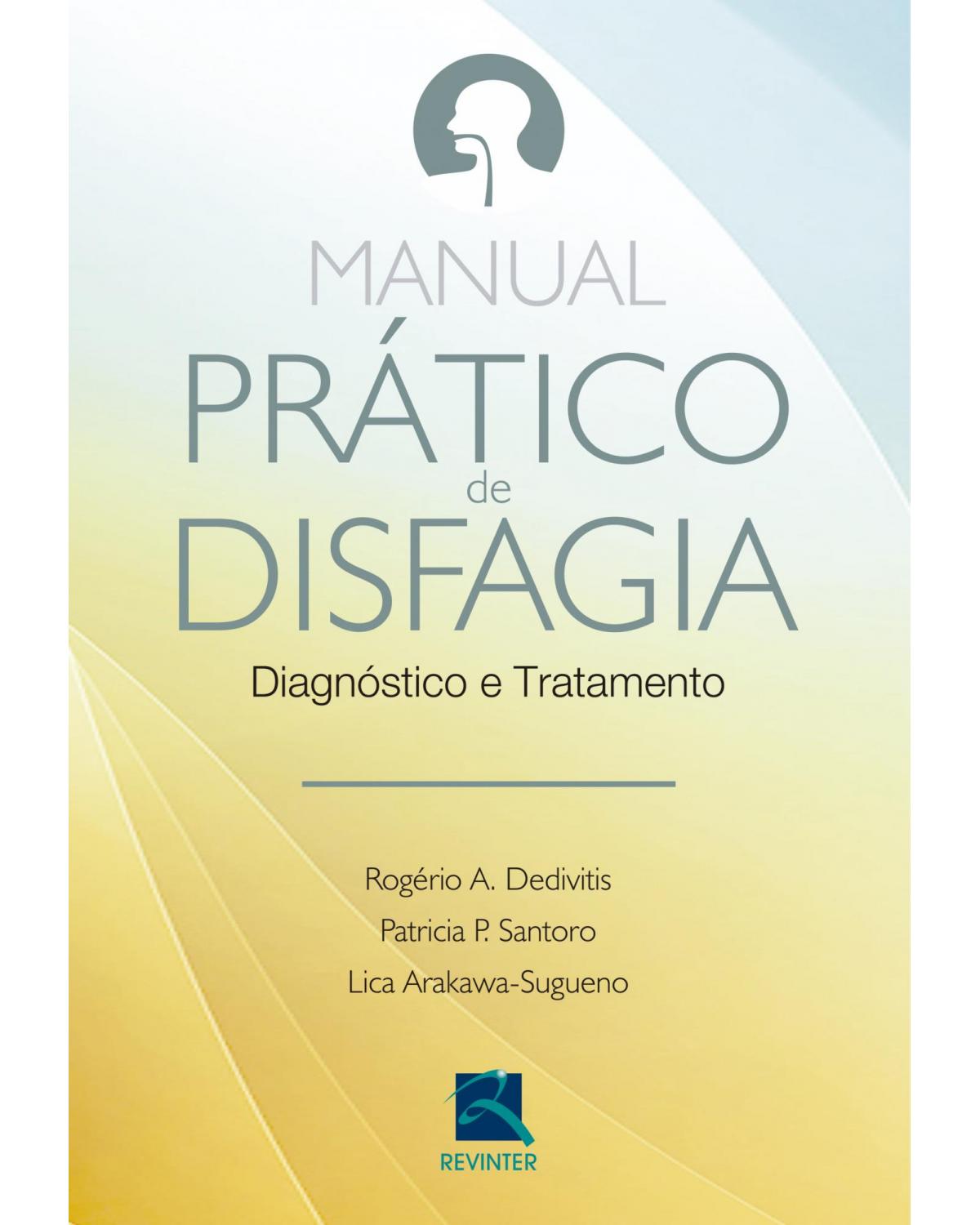 Manual Prático de Disfagia - Diagnóstico e Tratamento - 1ª Edição | 2017