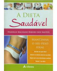 A dieta saudável - mantenha o seu peso ideal - 1ª Edição | 2008