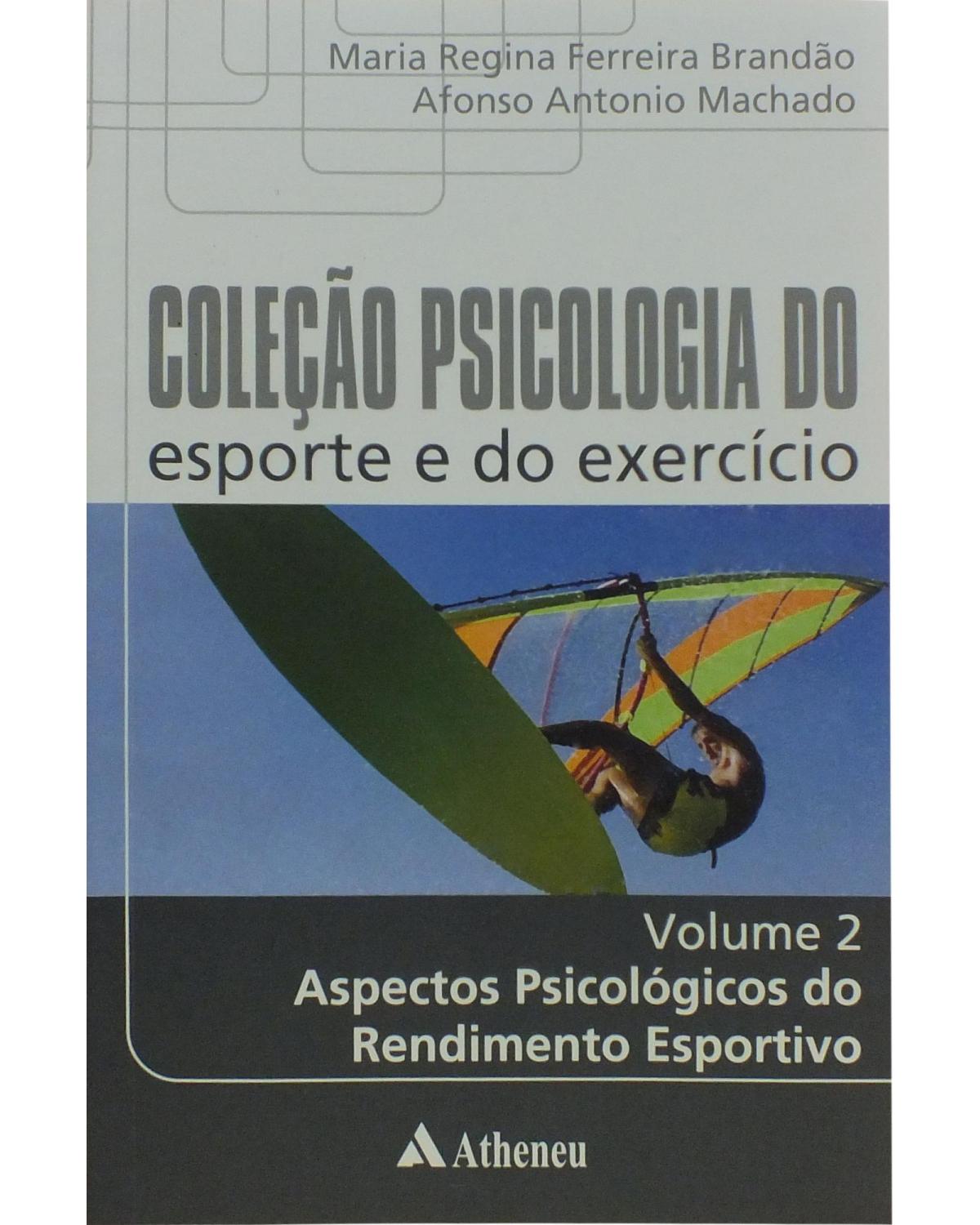 Coleção psicologia do esporte e do exercício - Volume 2: aspectos psicológicos do rendimento esportivo - 1ª Edição | 2008