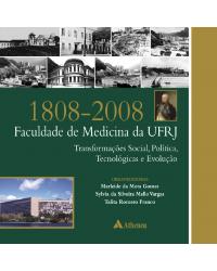 1808-2008 - Faculdade de Medicina da UFRJ - 1ª Edição | 2009