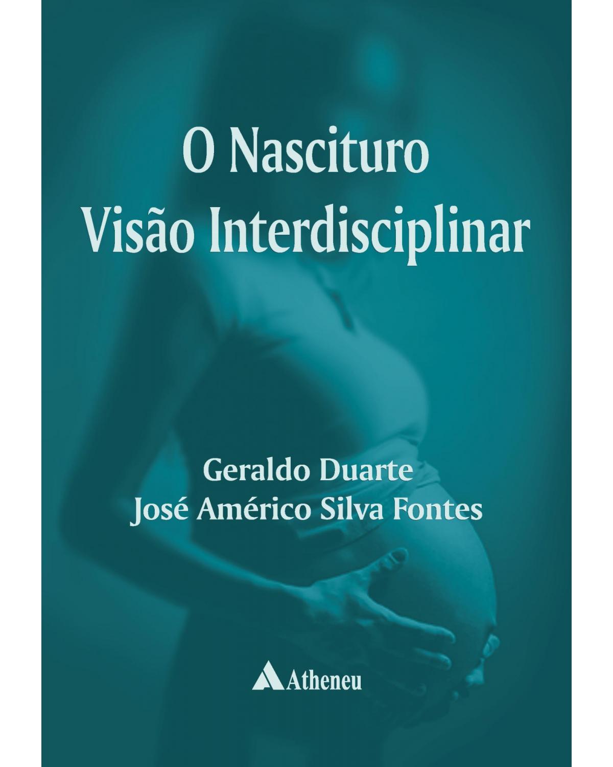 O nascituro - visão interdisciplinar - 1ª Edição | 2009