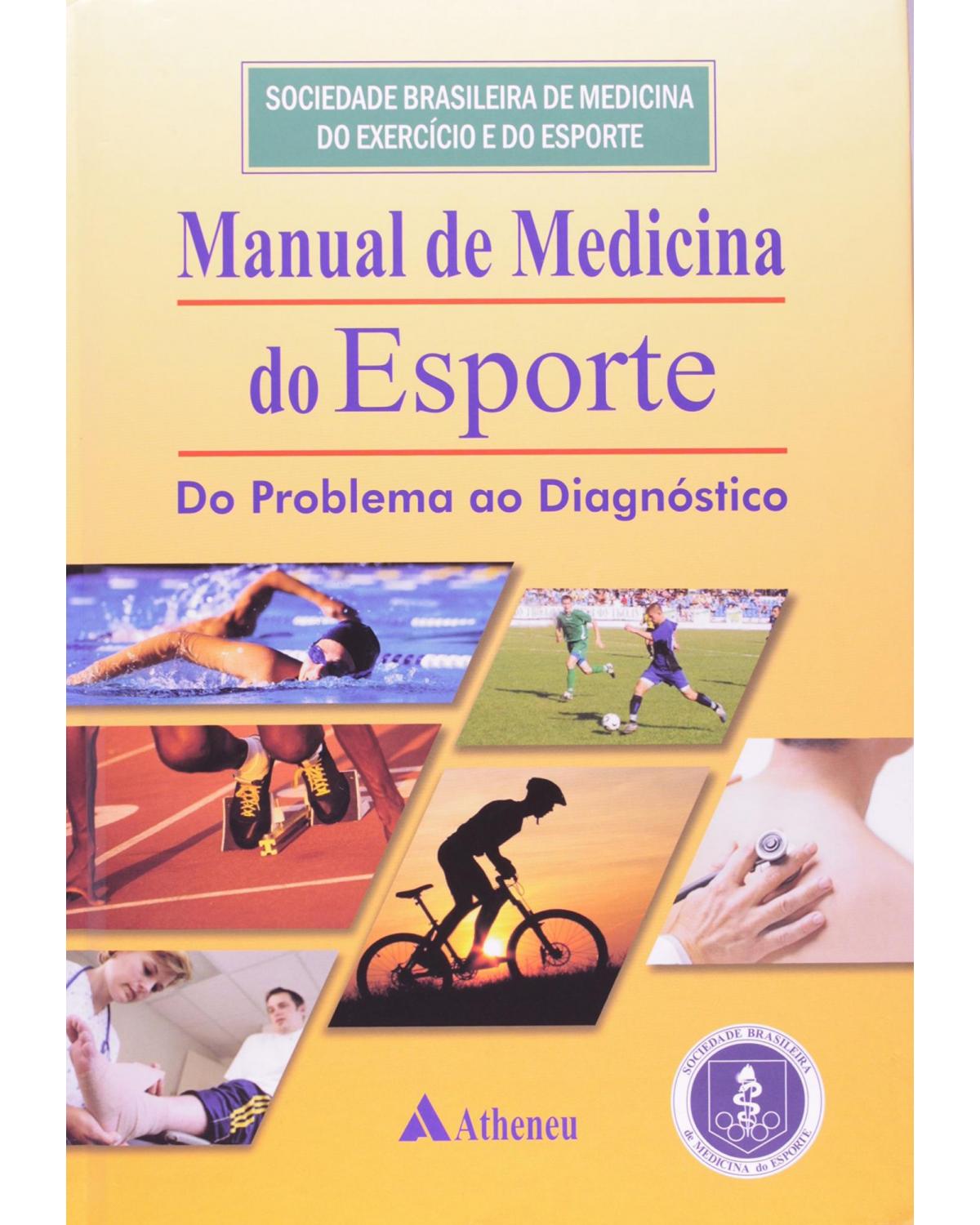 Manual de medicina do esporte - do problema ao diagnóstico - 1ª Edição | 2009