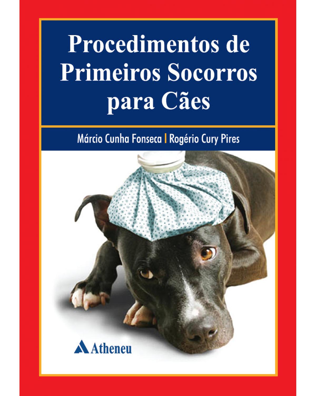 Procedimentos de primeiros socorros para cães - 1ª Edição | 2009