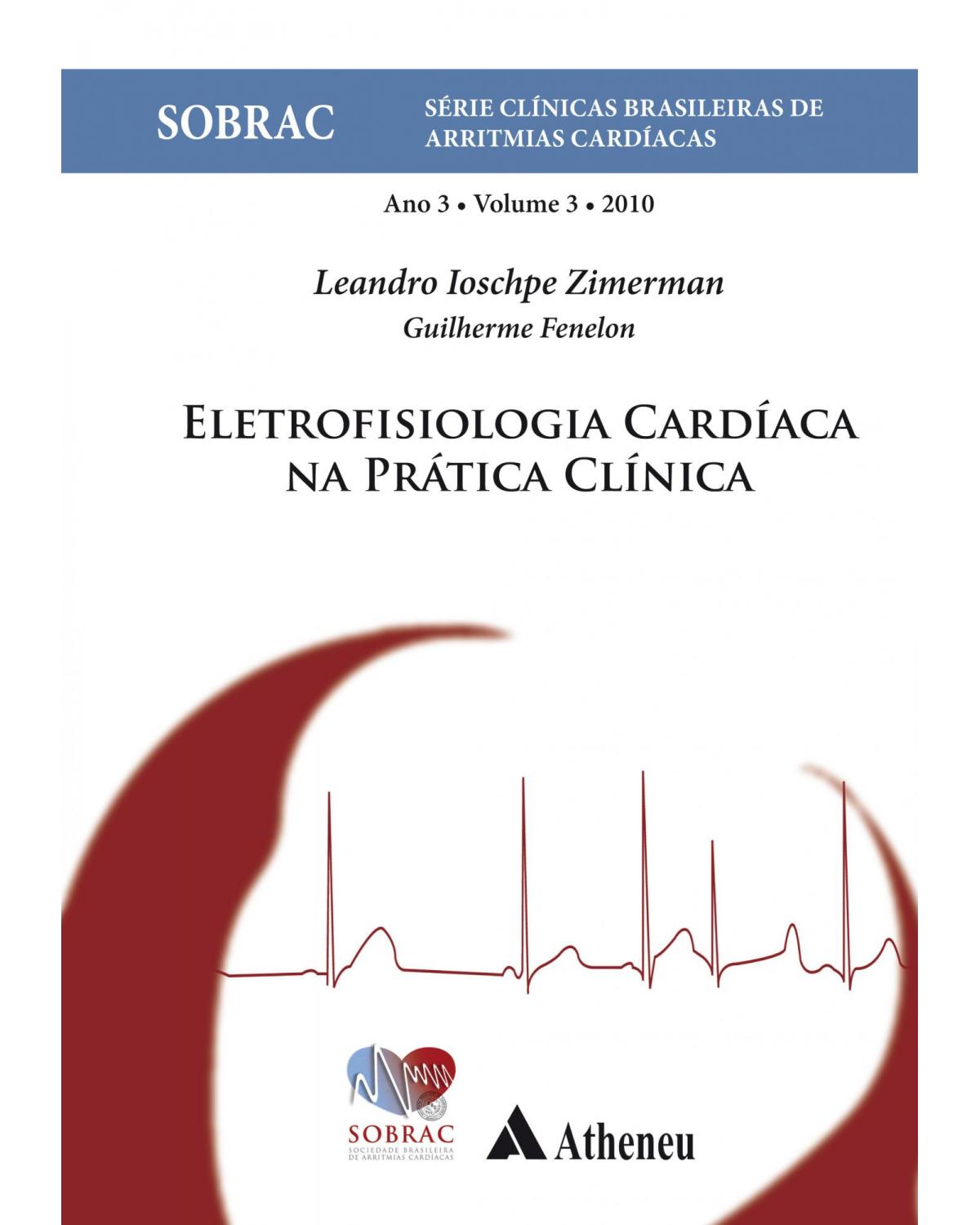 Eletrofisiologia cardíaca na prática clínica - 1ª Edição | 2009