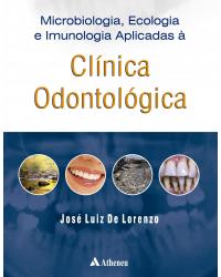 Microbiologia, ecologia e imunologia aplicadas à clínica odontológica - 1ª Edição | 2010