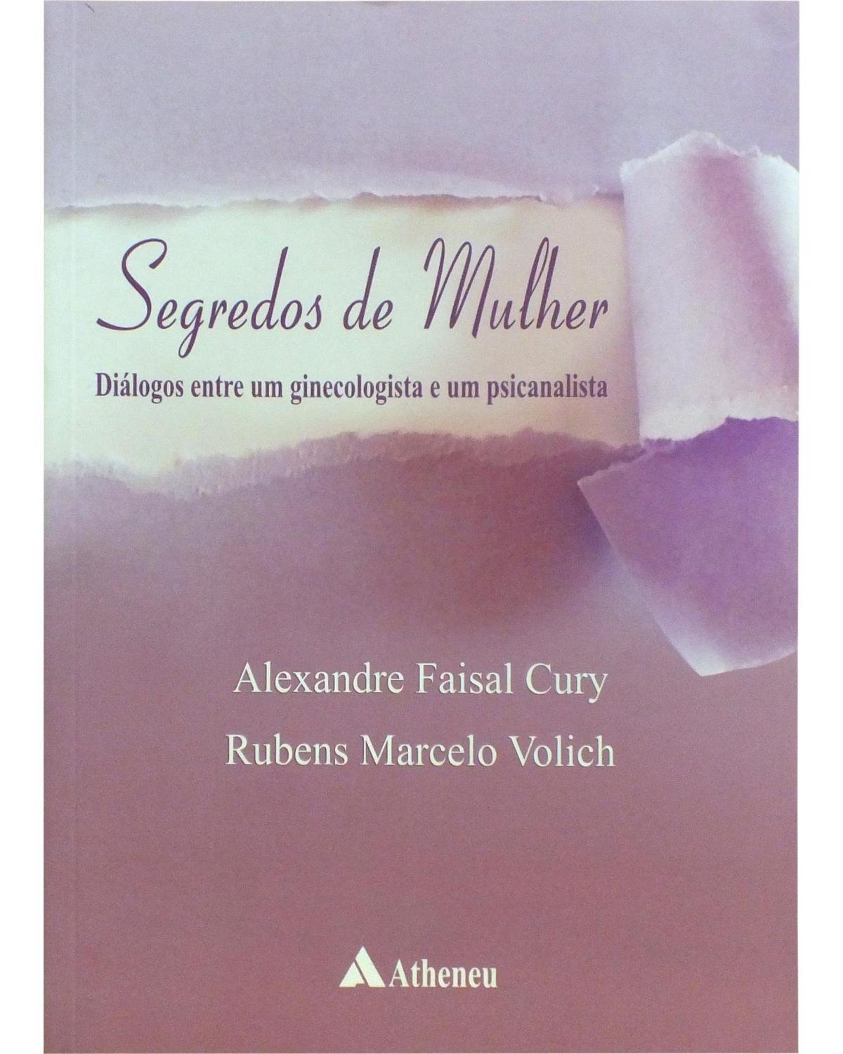 Segredos de mulher - diálogos entre um ginecologista e um psicanalista - 1ª Edição | 2010