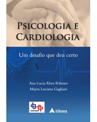 Psicologia e cardiologia - um desafio que deu certo - 1ª Edição | 2010