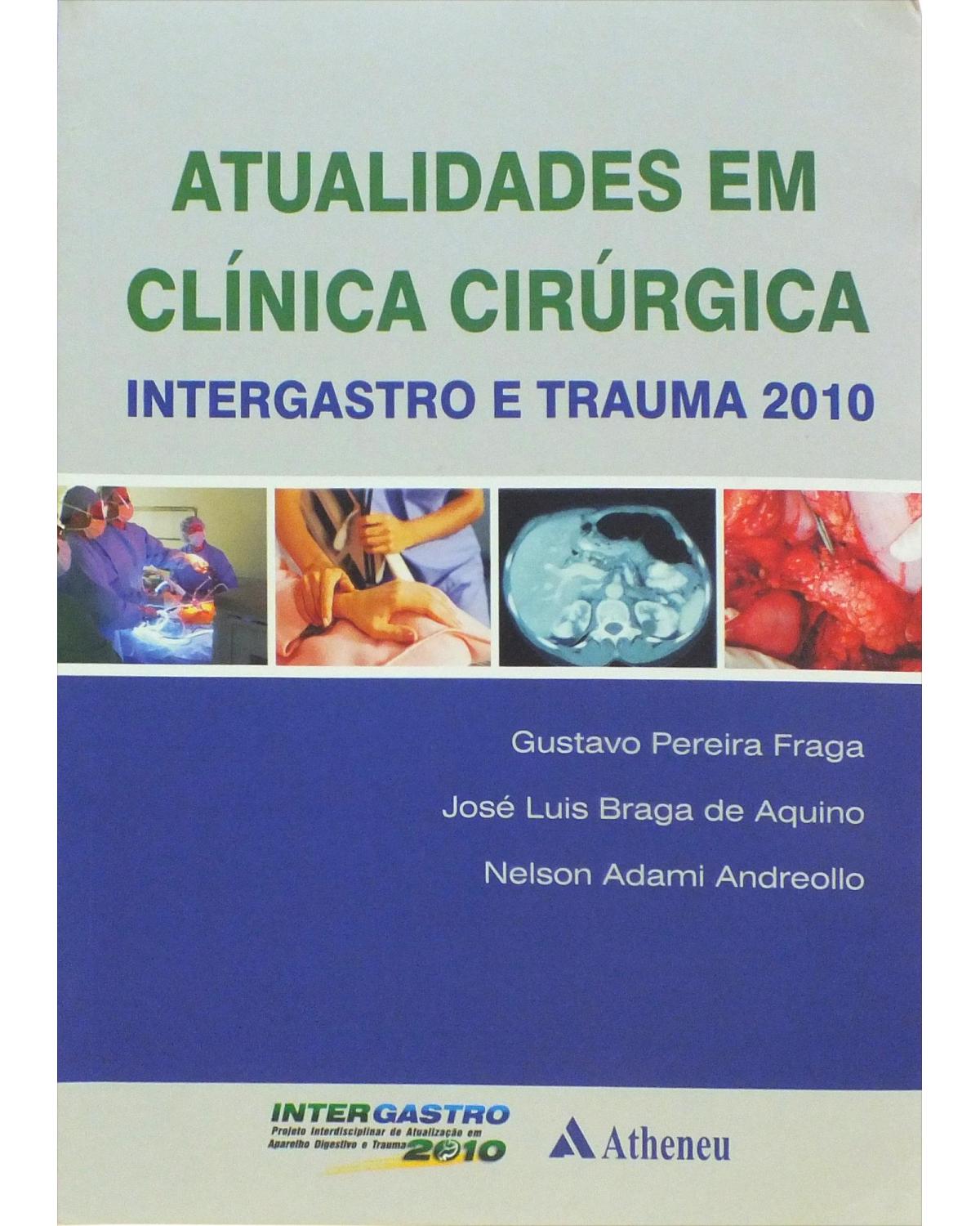 Atualidades em clínica cirúrgica - intergastro e trauma 2010 - 1ª Edição | 2010
