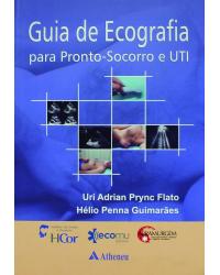 Guia de ecografia para pronto-socorro e UTI - 1ª Edição | 2010